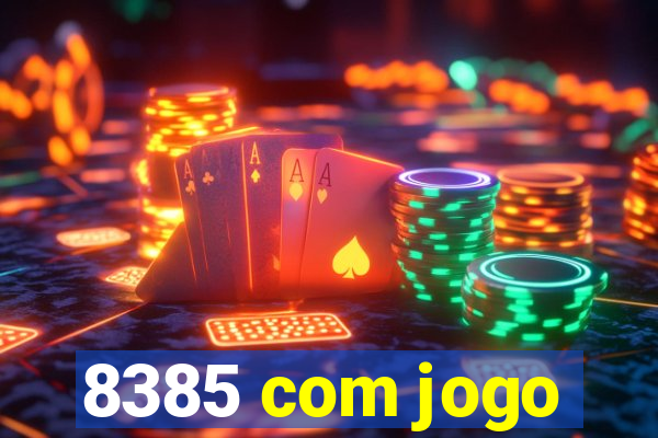 8385 com jogo